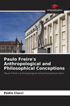 Pedro Ciucci - Paulo Freire's Anthropological and Philosophical Conceptions