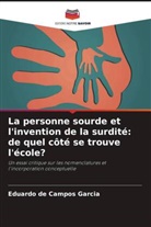 Eduardo de Campos Garcia - La personne sourde et l'invention de la surdité: de quel côté se trouve l'école?