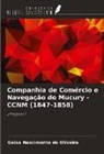 Geisa Nascimento de Oliveira - Companhia de Comércio e Navegação do Mucury - CCNM (1847-1858)