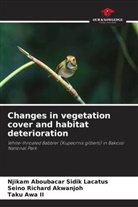 Seino Richard Akwanjoh, Taku Awa II, Njikam Aboubacar Sidik Lacatus - Changes in vegetation cover and habitat deterioration