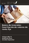 Vedapradha R., Arockia Rajasekar, Hariharan Ravi - Banca de inversión: Conciliación de valores de renta fija