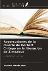 Herbert Mandicheta - Repercusiones de la muerte de Herbert Chitepo en la liberación de Zimbabue