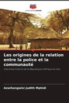 Azwihangwisi Judith Mphidi - Les origines de la relation entre la police et la communauté