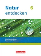 Bernhard Schnupp, Eva Schropp, Franz Kraft, Jürgen Wolff, Kathrin Schön, Franz Kraft... - Natur entdecken - Neubearbeitung - Natur und Technik - Mittelschule Bayern 2017 - 6. Jahrgangsstufe