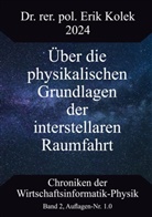 Erik Kolek - Über die physikalischen Grundlagen der interstellaren Raumfahrt