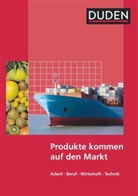 Bernd Wöhlbrandt, Tho Köhler, Thomas Köhler, Wolfgang Pospischil, Renate Randhahn, Renate Randhahn... - Duden Arbeit - Wirtschaft - Technik - Themenbände - Ausgabe ab 2004