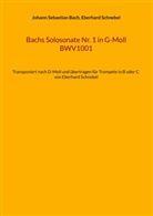 Johann Sebastian Bach, Eberhard Schnebel - Bachs Solosonate Nr. 1 in G-Moll BWV1001