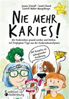 Müller-Mangelberger, Scarlett Müller-Mangelberger, Sarah Schmid, Jasmin Schmidt - Nie mehr Karies! Wie Kinderzähne gesund werden und bleiben: mit Prophylaxe-Tipps aus der Kinderzahnarztpraxis und ausführlichem Rezepte-Teil zu zahngesunder Ernährung