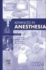 Arna Banerjee, Richard Dutton, Evan G. Pivalizza, Evan G Pivalizza, Laurence Torsher, Torsher Laurence - Advances in Anesthesia, 2024: Volume 42-1