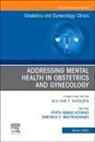 Iffath Abbasi Hoskins, Iffath Abbasi Hoskins, Dimitrios Mastrogiannis - Addressing Mental Health in Obstetrics and Gynecology, An Issue of Obstetrics and Gynecology Clinics: Volume 52-1