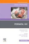 Ann Chahroudi, Avy Violari - Perinatal HIV, An Issue of Clinics in Perinatology: Volume 51-4