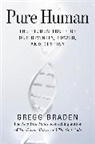 Gregg Braden, Braden Gregg - Pure Human