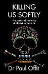 Dr Paul Offit, Paul A. Offit - Killing Us Softly