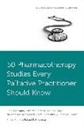 Mary Lynn (EDT)/ Davis Mcpherson, Mary Lynn (Professor and Executive Dire Mcpherson, Eduardo Bruera, Bruera Eduardo, Ryan Costantino, Mellar P. Davis... - 50 Pharmacotherapy Studies Every Palliative Practitioner Should Know