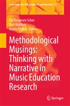 Amira Ehrlich, Kari Holdhus, Tiri Bergesen Schei - Methodological Musings: Thinking with Narrative in Music Education Research