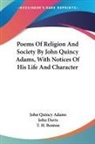 John Quincy Adams - Poems Of Religion And Society By John Quincy Adams, With Notices Of His Life And Character