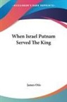 James Otis - When Israel Putnam Served The King