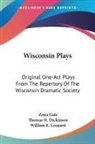 Thomas H. Dickinson, Zona Gale, William E. Leonard - Wisconsin Plays
