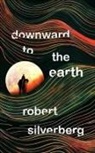 Robert Silverberg - Downward to the Earth