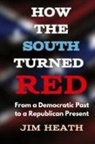 Jim Heath - How The South Turned Red