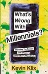 Kevin Klix - What's Wrong With Millennials?