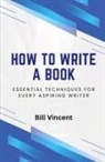 Bill Vincent - How to Write a Book