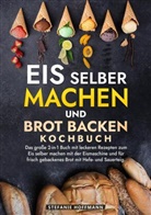 Stefanie Hoffmann - Eis selber machen und Brot backen Kochbuch