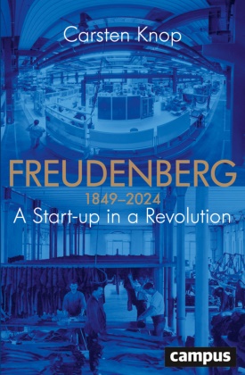 Carsten Knop, Werner Plumpe - Freudenberg A Start-up in a Revolution