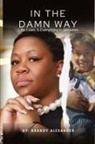 Brandy T Alexander - In The Damn Way