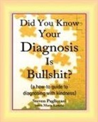 Steven Paglierani, Maria Kirsch - Did You Know Your Diagnosis Is Bullshit? (a how-to guide to diagnosing with kindness)