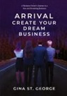 Gina St. George - ARRIVAL - CREATE YOUR DREAM BUSINESS