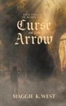 Maggie K. West - Curse of the Arrow