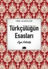 Ziya G&ouml;kalp - T&uuml;rkc&uuml;l&uuml;g&uuml;n Esaslari