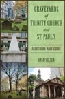 Adam Selzer - Graveyards of Trinity Church and St. Paul's
