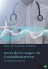 GRIN Verlag (Hrsg ), GRIN Verlag (Hrsg., Vanessa Biki, Anna Braun, Anna u a Braun, Arnulf Willms - Herausforderungen im Gesundheitssystem. Digitalisierung, Entgeltsysteme und die Rolle der Krankenkassen
