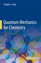 Seogjoo J Jang, Seogjoo J. Jang - Quantum Mechanics for Chemistry