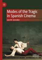 Luis M González, Luis M. González - Modes of the Tragic in Spanish Cinema
