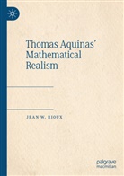 Jean W Rioux, Jean W. Rioux - Thomas Aquinas' Mathematical Realism