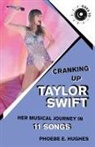 Phoebe E Hughes, Phoebe E. Hughes - Cranking Up Taylor Swift: Her Musical Journey in 11 Songs