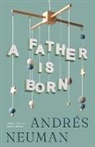 Andrés Neuman - A Father Is Born