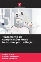 Andrej Jen¿a, Andrej Jenca, Adriána Petrá¿ová, Adriána Petrásová, Elham Saberian - Tratamento de complicações orais induzidas por radiação