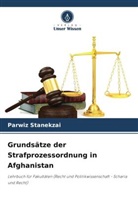 Parwiz Stanekzai - Grundsätze der Strafprozessordnung in Afghanistan