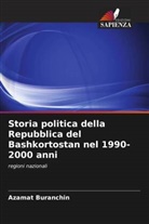 Azamat Buranchin - Storia politica della Repubblica del Bashkortostan nel 1990-2000 anni