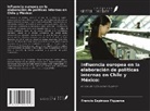 Francis Espinoza Figueroa - Influencia europea en la elaboración de políticas internas en Chile y México