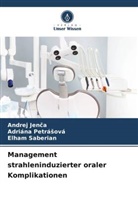 Andrej Jen¿a, Andrej Jenca, Adriána Petrá¿ová, Adriána Petrásová, Elham Saberian - Management strahleninduzierter oraler Komplikationen