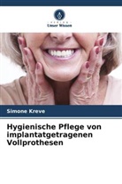Simone Kreve - Hygienische Pflege von implantatgetragenen Vollprothesen