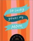 Danielle Leduc McQueen, Kerrie McNeill - So Lucky You're My Mom: Let Me Tell You Why