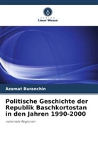 Azamat Buranchin - Politische Geschichte der Republik Baschkortostan in den Jahren 1990-2000