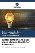 Cléber Alessandro Corso, Márcio L Kalkmann, Márcio L. Kalkmann, Ruppen, Ivete Linn Ruppenthal - Wirtschaftliche Analyse eines kleinen ländlichen Anwesens