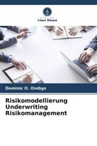 Dominic O Ondigo, Dominic O. Ondigo - Risikomodellierung Underwriting Risikomanagement